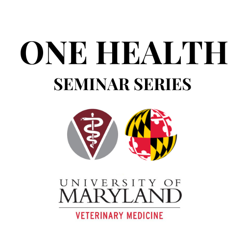 One Health Seminar Series- University of Maryland words with Logo