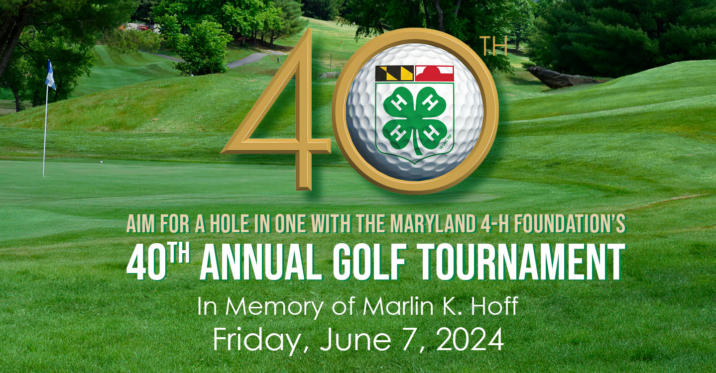 Maryland 4-H Foundation Golf Tournament with golf course image in the background and a golf ball inside the 0 of the 40th. 