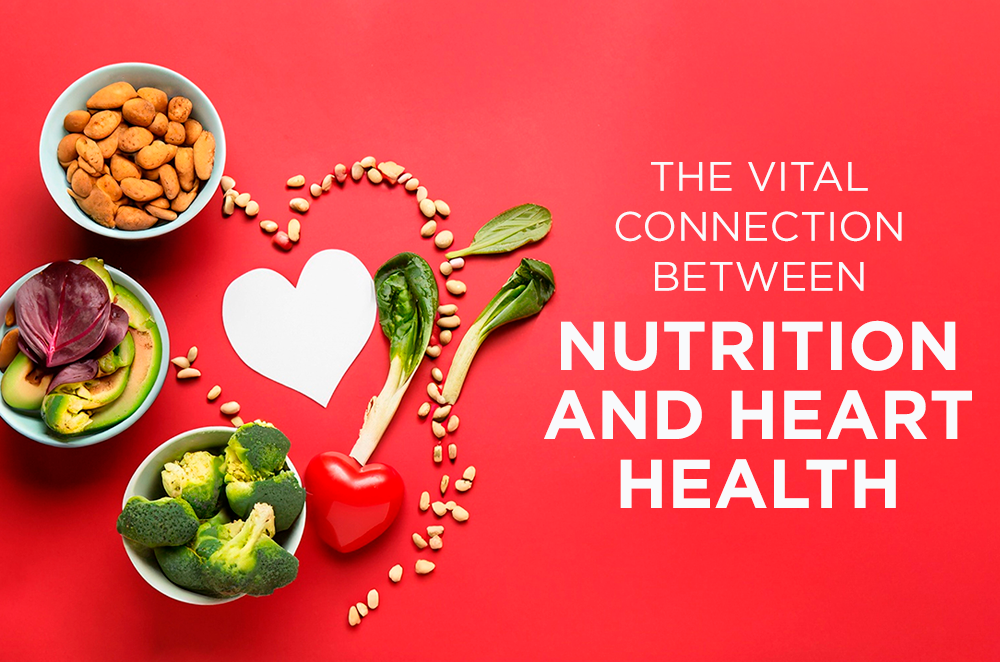 Image reads, "The vital connection between nutrition and heart health." Image includes bowls of avocado, broccoli, and nuts on a red background.